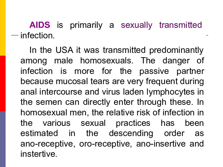 AIDS is primarily a sexually transmitted infection. In the USA