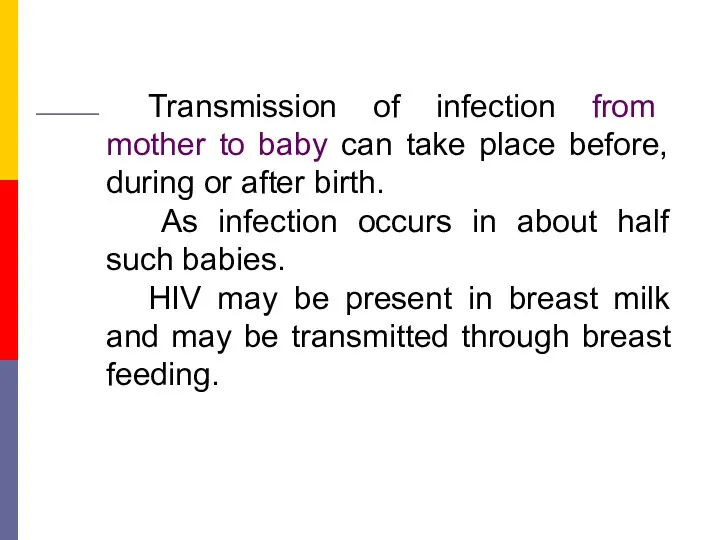 Transmission of infection from mother to baby can take place