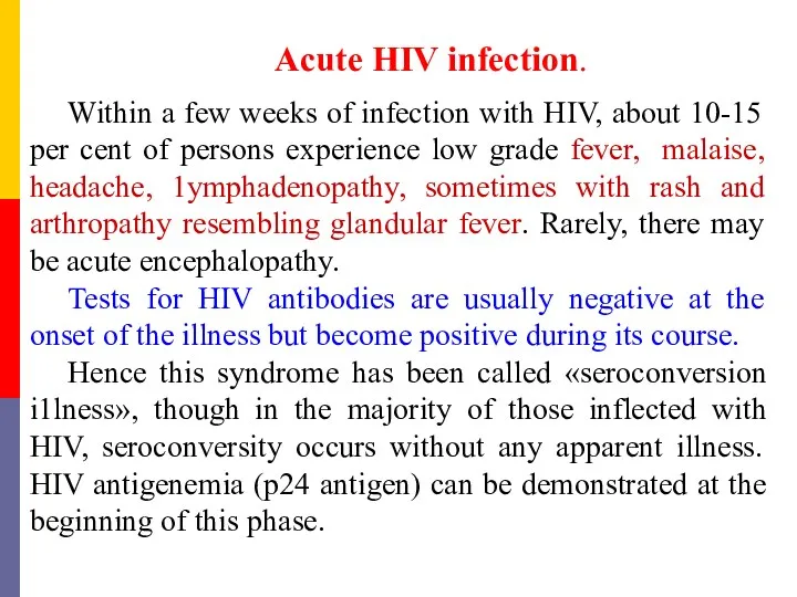 Acute HIV infection. Within a few weeks of infection with HIV, about 10-15