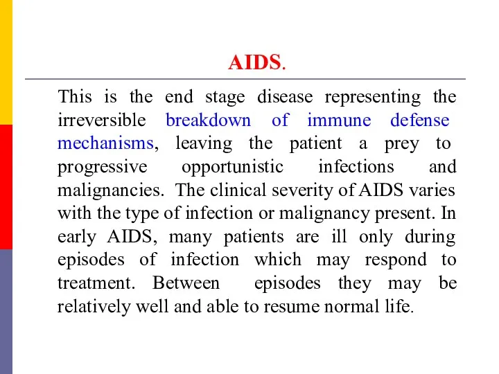 AIDS. This is the end stage disease representing the irreversible breakdown of immune