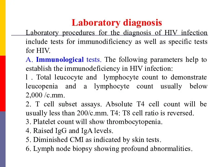 Laboratory diagnosis Laboratory procedures for the diagnosis of HIV infection include tests for