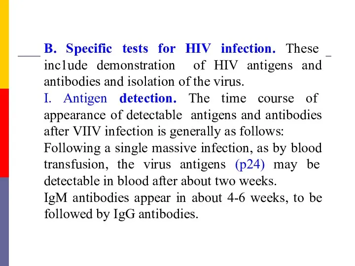 B. Specific tests for HIV infection. These inc1ude demonstration of