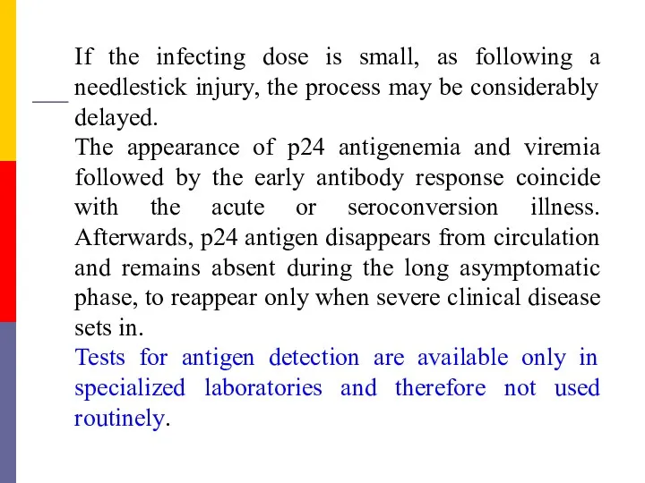 If the infecting dose is small, as following a needlestick injury, the process