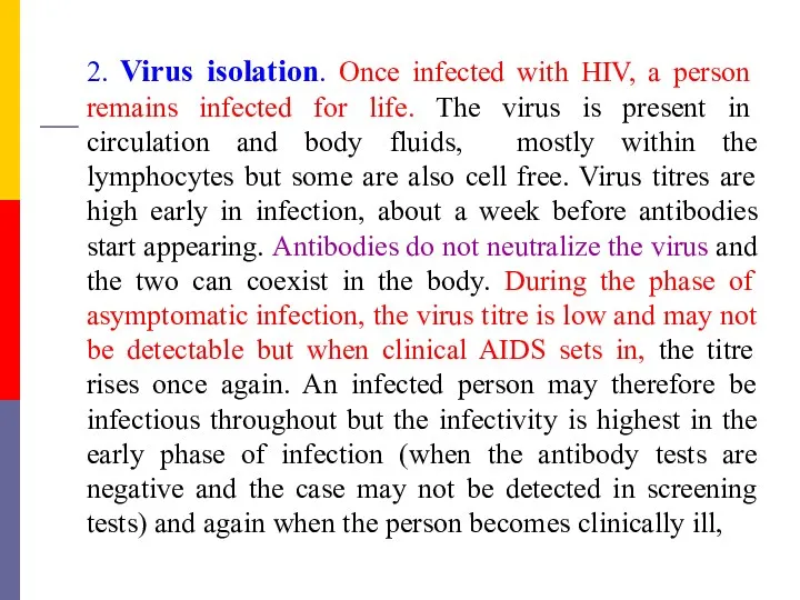 2. Virus isolation. Once infected with HIV, a person remains infected for life.