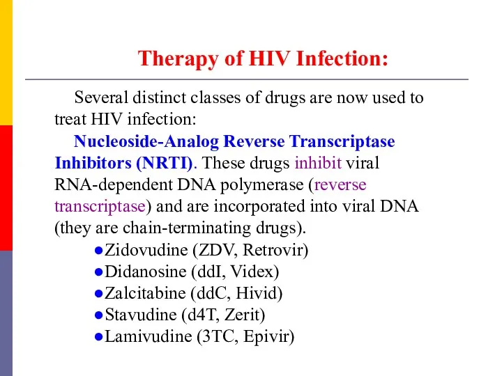 Therapy of HIV Infection: Several distinct classes of drugs are now used to