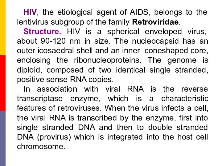 HIV, the etiologjcal agent of AIDS, belongs to the lentivirus