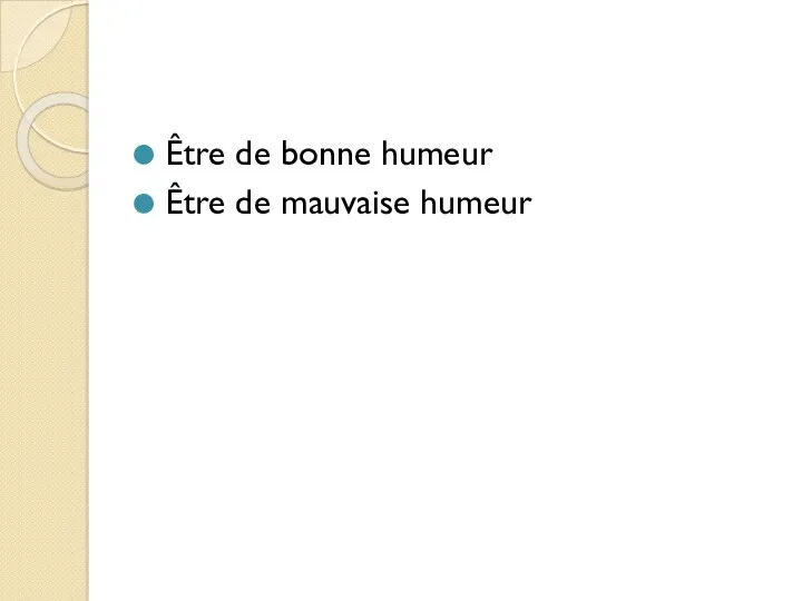 Être de bonne humeur Être de mauvaise humeur