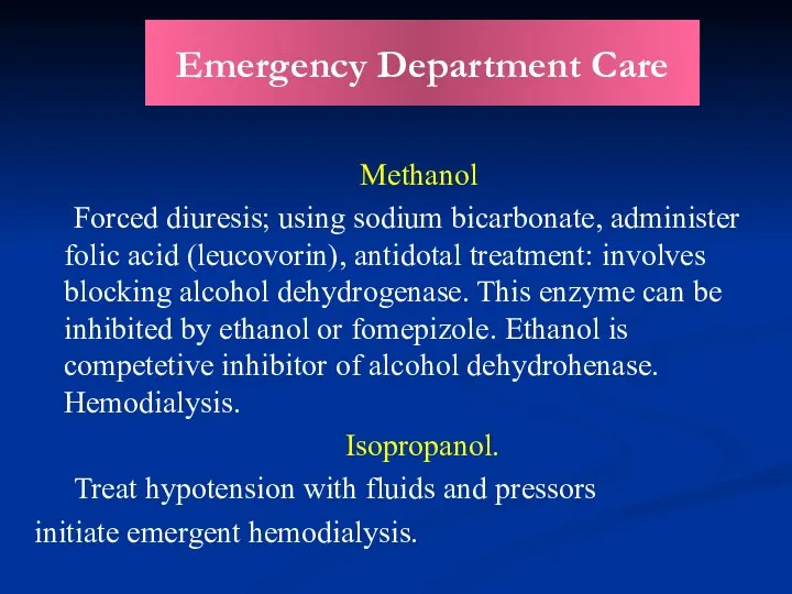 Emergency Department Care Methanol Forced diuresis; using sodium bicarbonate, administer