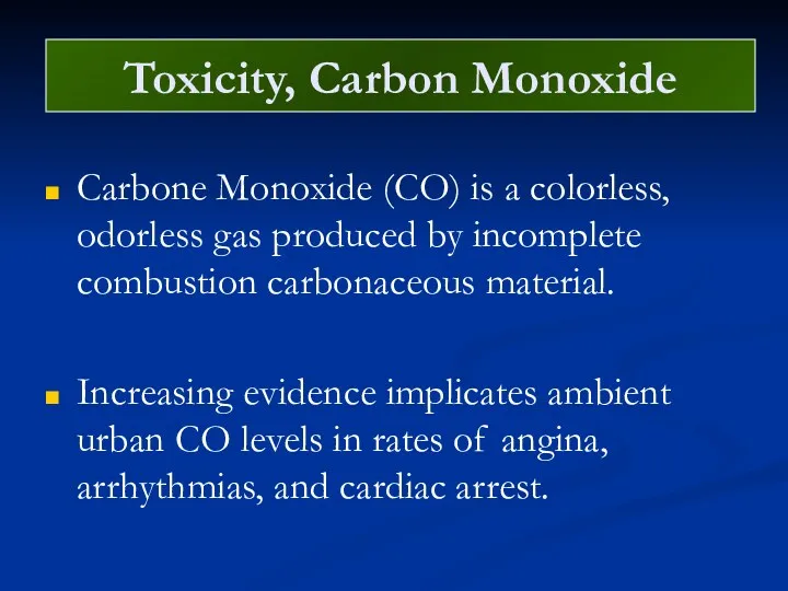 Toxicity, Carbon Monoxide Carbone Monoxide (CO) is a colorless, odorless