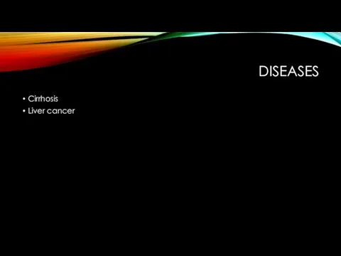 DISEASES Cirrhosis Liver cancer