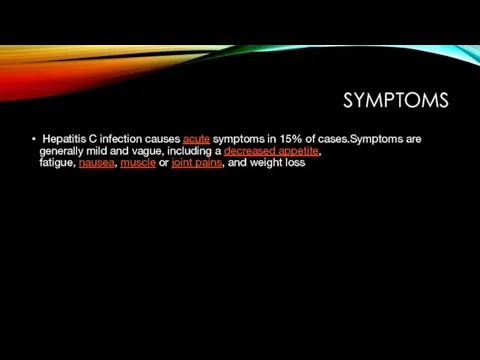 SYMPTOMS Hepatitis C infection causes acute symptoms in 15% of