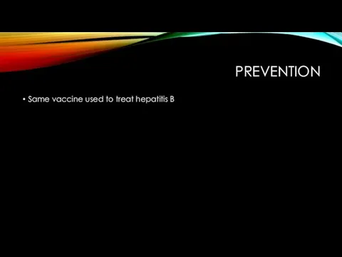 PREVENTION Same vaccine used to treat hepatitis B