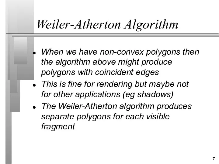 Weiler-Atherton Algorithm When we have non-convex polygons then the algorithm