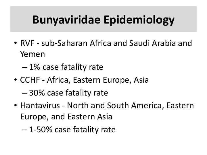 Bunyaviridae Epidemiology RVF - sub-Saharan Africa and Saudi Arabia and