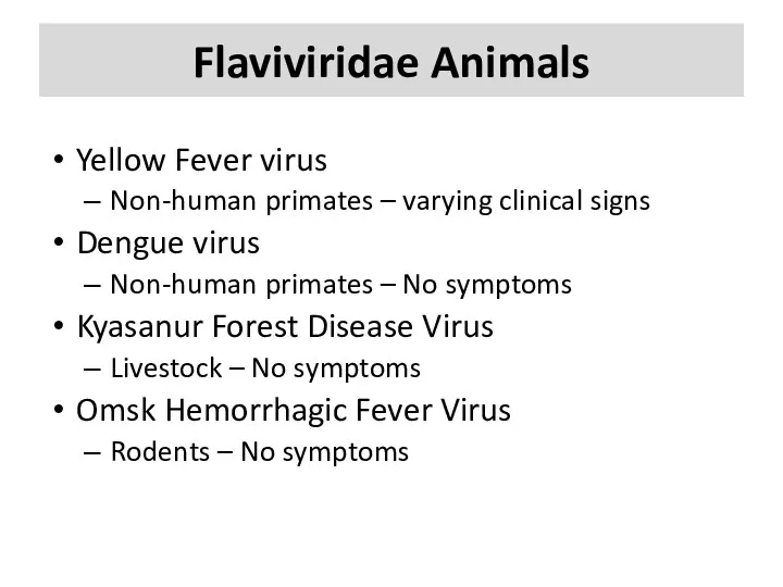 Flaviviridae Animals Yellow Fever virus Non-human primates – varying clinical