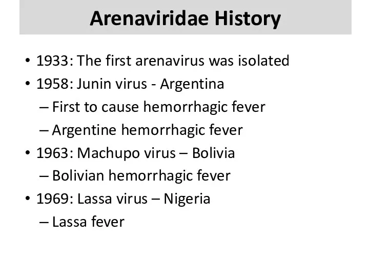 Arenaviridae History 1933: The first arenavirus was isolated 1958: Junin