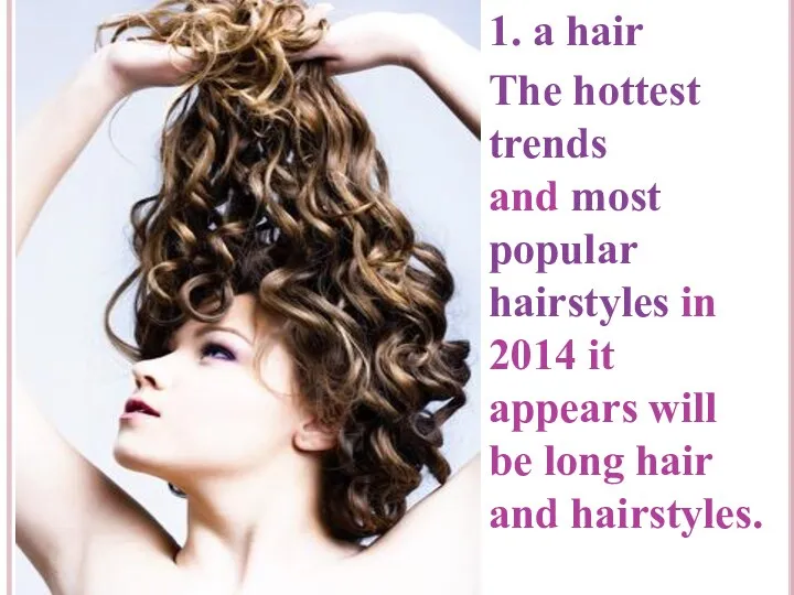 1. a hair The hottest trends and most popular hairstyles