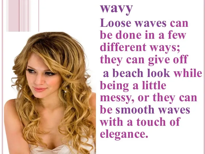 wavy Loose waves can be done in a few different