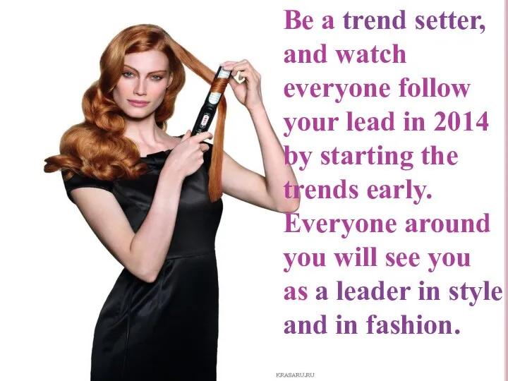 Be a trend setter, and watch everyone follow your lead