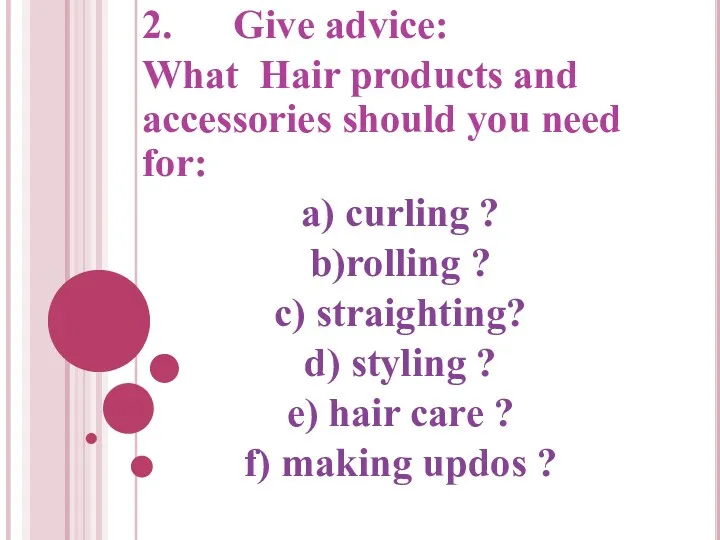 2. Give advice: What Hair products and accessories should you