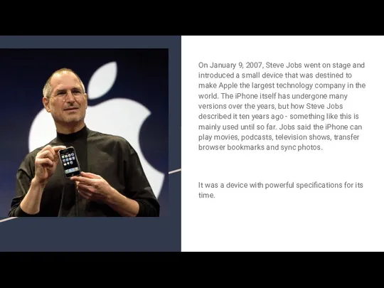 On January 9, 2007, Steve Jobs went on stage and introduced a small