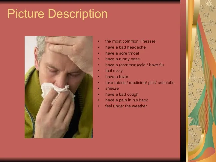 Picture Description the most common illnesses have a bad headache