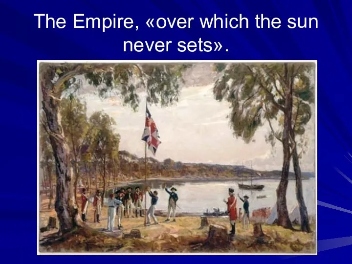 The Empire, «over which the sun never sets».