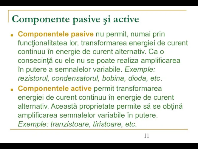 Componente pasive şi active Componentele pasive nu permit, numai prin