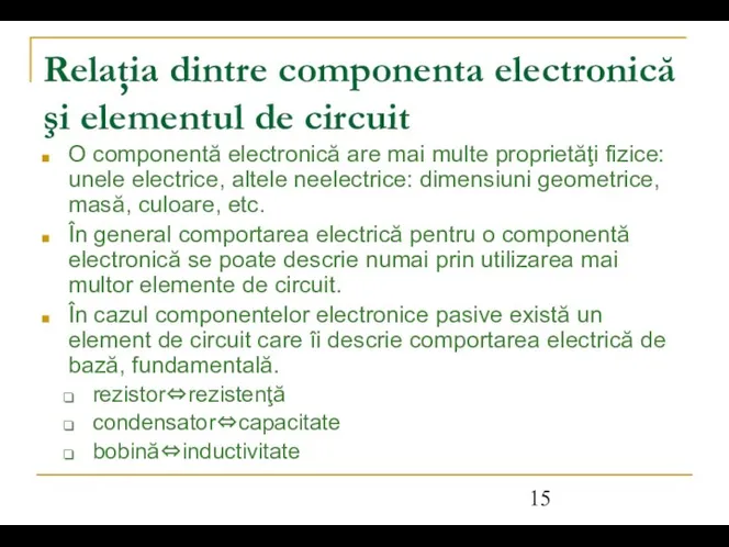 Relaţia dintre componenta electronică şi elementul de circuit O componentă