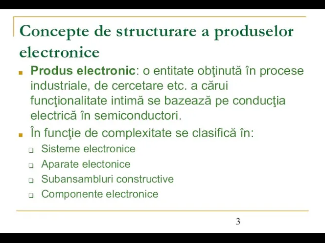 Concepte de structurare a produselor electronice Produs electronic: o entitate