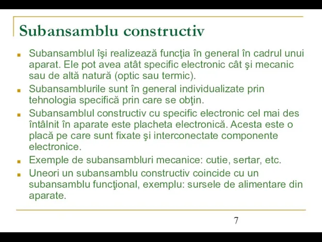 Subansamblu constructiv Subansamblul îşi realizează funcţia în general în cadrul