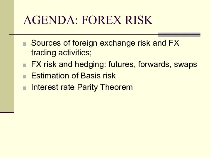 AGENDA: FOREX RISK Sources of foreign exchange risk and FX