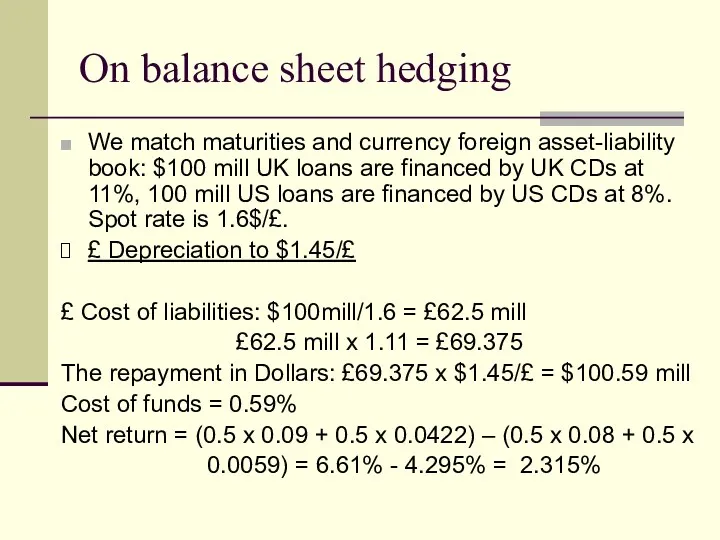 On balance sheet hedging We match maturities and currency foreign