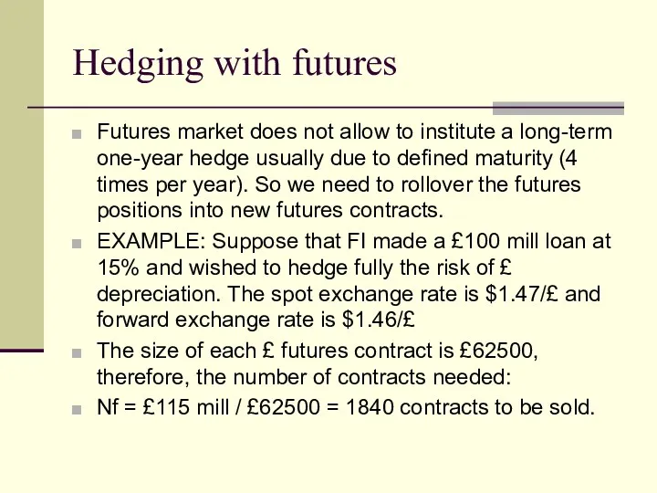 Hedging with futures Futures market does not allow to institute