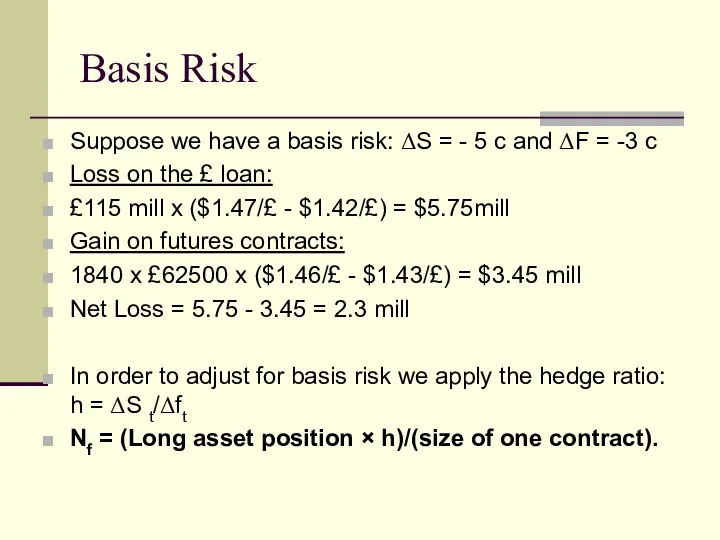 Basis Risk Suppose we have a basis risk: ΔS =