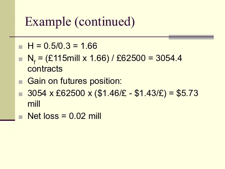 Example (continued) H = 0.5/0.3 = 1.66 Nf = (£115mill