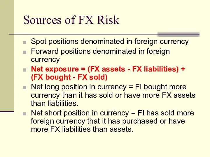 Sources of FX Risk Spot positions denominated in foreign currency