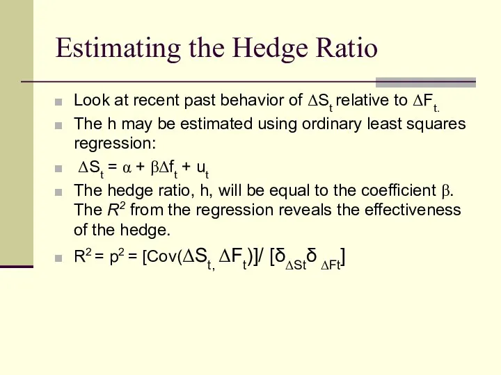 Estimating the Hedge Ratio Look at recent past behavior of