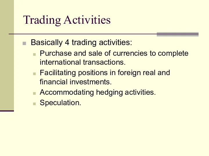 Trading Activities Basically 4 trading activities: Purchase and sale of