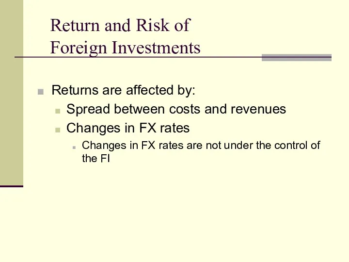 Return and Risk of Foreign Investments Returns are affected by: