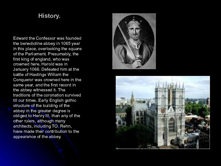History. Edward the Confessor was founded the benedictine abbey in 1065 year in
