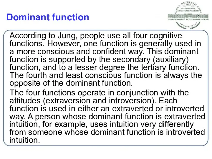Dominant function According to Jung, people use all four cognitive