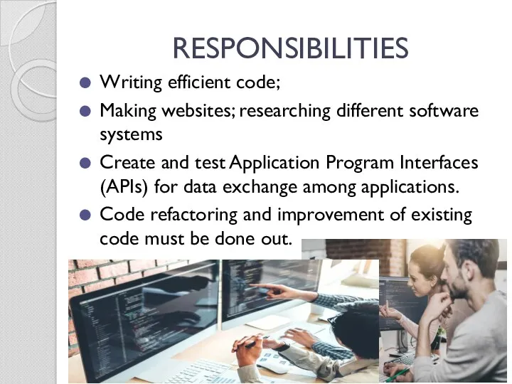 RESPONSIBILITIES Writing efficient code; Making websites; researching different software systems