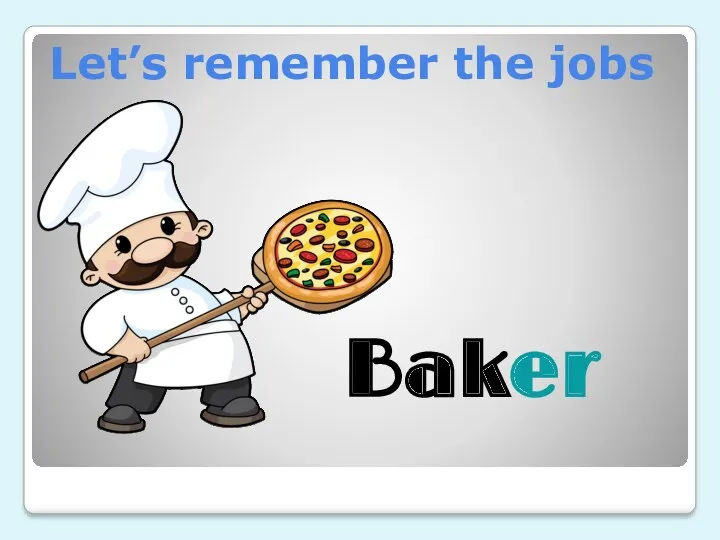 Let’s remember the jobs Baker