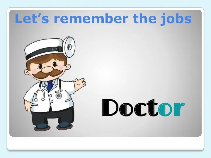 Let’s remember the jobs Doctor