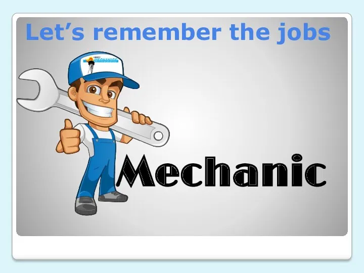 Let’s remember the jobs Mechanic