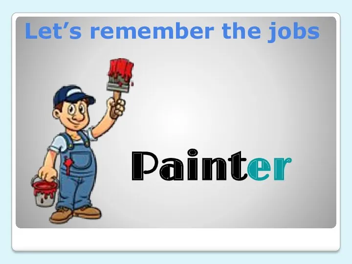 Let’s remember the jobs Painter