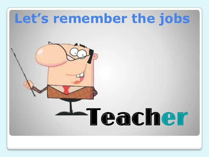 Let’s remember the jobs Teacher