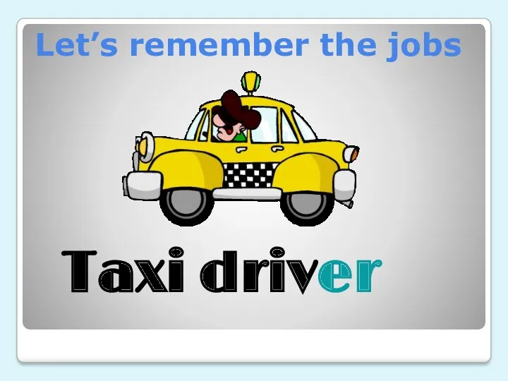 Let’s remember the jobs Taxi driver