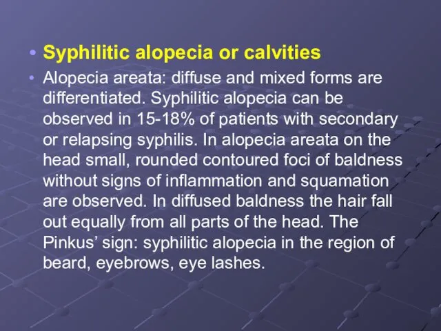 Syphilitic alopecia or calvities Alopecia areata: diffuse and mixed forms